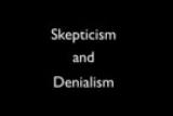 Skepticism and Denialism