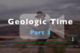 Living Earth: Geologic Time Part 3